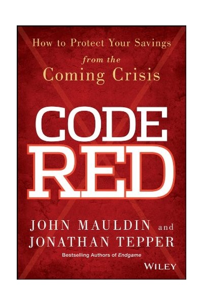 Code Red: How to Protect Your Savings from the Coming Crisis